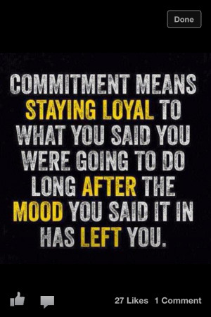 Commitment... To health or in love. It's putting forth the effort even ...
