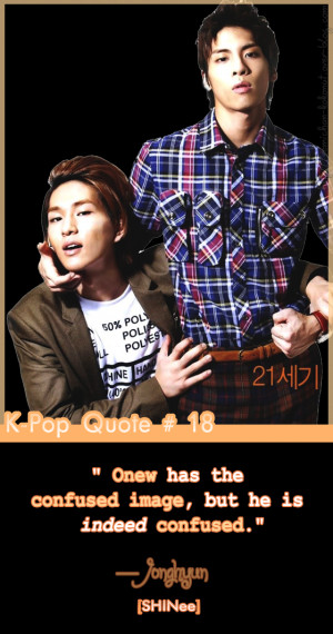 @ midnight. Ooooooh yeah. XD) Well, little quote dedicated to Onew ...