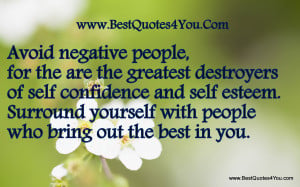 Avoid Negative People,for the are the greatest destroyers of self ...