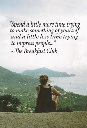 And Less Time Trying To Impress People: Quote About Spend Time ...