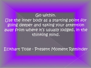Eckhart Tolle ~ 20 quotes from his Present Moment Reminder