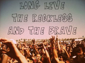 We are the reckless and the brave x