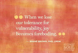 We cannot lose our tolerance for vulnerability - it means everything.