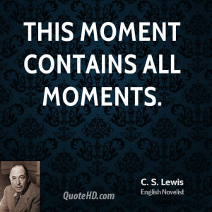 This moment contains all moments.