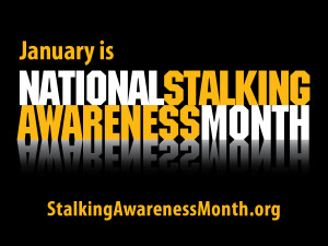 January is National Stalking Awareness month.