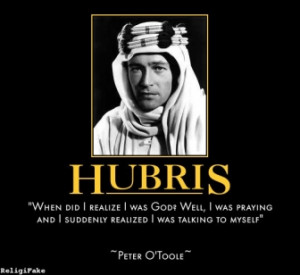 hubris-hubris-peter-toole-quote-religion-1351833550.jpg