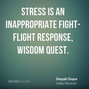 ... - Stress is an inappropriate fight-flight response, Wisdom Quest