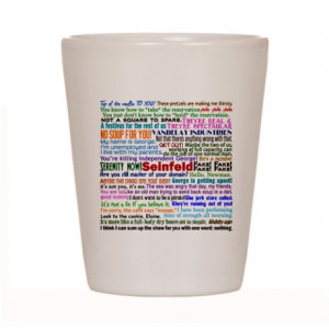 Seinfeld Quotes Shot Glass