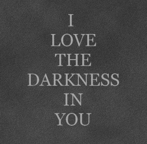 such a beautiful darkness it is.