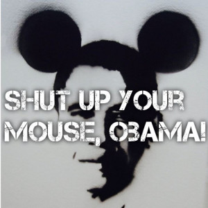 You listen Obama? Shut up you mouse Obama!