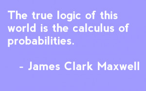 ... is the calculus of probabilities james clark maxwell colin colin is a