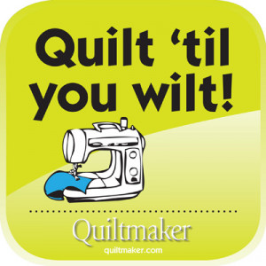 Quilt ’til you wilt!