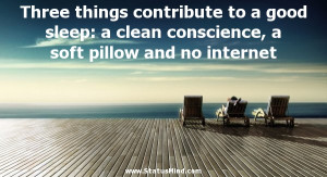 ... conscience, a soft pillow and no internet - Funny Quotes - StatusMind