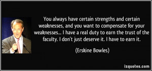 certain strengths and certain weaknesses, and you want to compensate ...