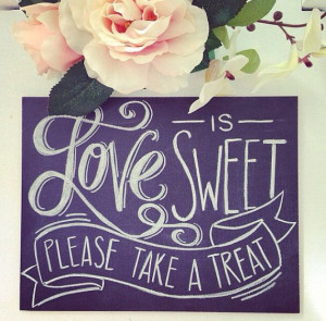 Handwritten quote in chalk 'love is sweet, please take a treat' 6x8 ...
