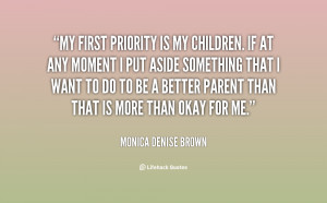 quote-Monica-Denise-Brown-my-first-priority-is-my-children-if-133813_2 ...