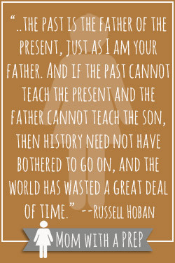 Preparedness Quotes Vol. 7 // Mom with a PREP “..the past is the ...