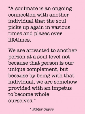 Quotes, Soulmate Quotes, Are You My Soulmate, A Soulmate, Edgar Cayce ...