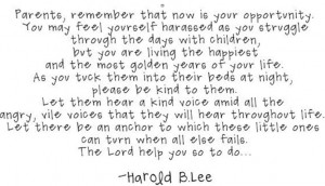 Be kind to your children - Harold B. Lee