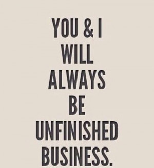 Quotes, Life, End Of Relationships Quotes, Unfinished Business Quotes ...