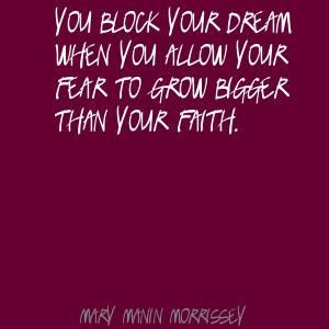 ... your dream when you allow your fear to Quote By Mary Manin Morrissey
