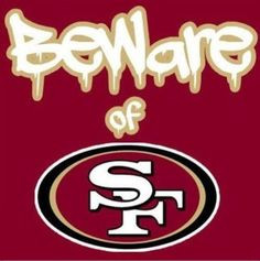 Beware of the SF 49ers More