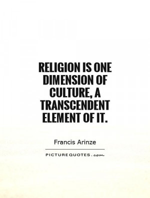francis arinze quotes religion is one dimension of culture a ...