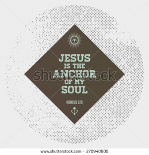 Bible quoter - Jesus is the anchor of my soul - stock vector