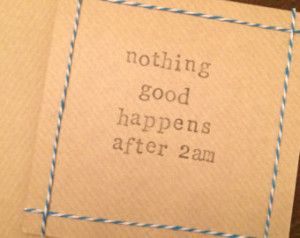 ... good happens after 2am - HI MYM quote handmade card (blank inside
