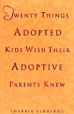 Twenty Things Adopted Kids Wish Their Adoptive Parents Knew (Sherri ...