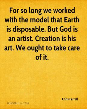 ... God is an artist. Creation is his art. We ought to take care of it