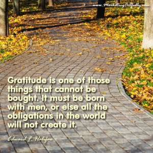 Gratitude is one of those things that cannot be bought. It must be ...