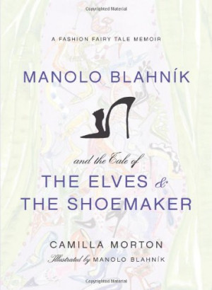 Manolo Blahnik and the Tale of the Elves and the Shoemaker: A Fashion ...