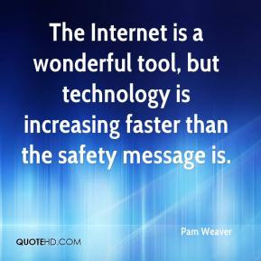 Internet Safety Quotes The Internet is a wonderful