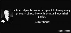 ... , — almost the only innocent and unpunished passion. - Sydney Smith