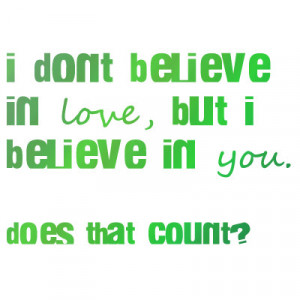 Dont Believe in Love – Belief Quote for Tagged