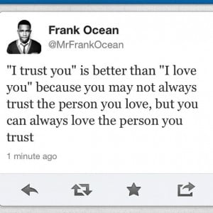 frank ocean, love, notes, quote, quotes, text, trust, tumblr, twitter