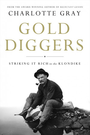 ... to charlotte gray that the story of the klondike gold rush is very