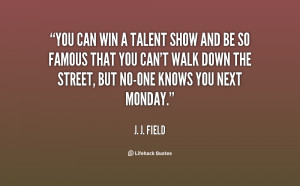 quote-J.-J.-Field-you-can-win-a-talent-show-and-128949.png
