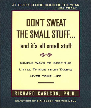 Don't Sweat The Small Stuff....
