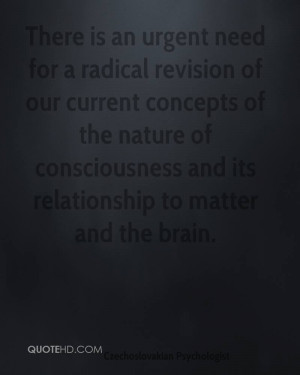 There is an urgent need for a radical revision of our current concepts ...