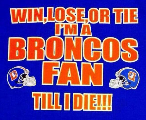 DENVER BRONCOS!!! LETS GO! Girls fans you might wanna see this ...