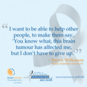 Inspirational Brain Cancer Quotes Brain tumour awareness month