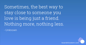 Quotes About Friends Being Way to Close