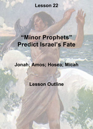 ... Plan: Minor Prophets and Israel’s Fate (Jonah, Amos, Hosea, Micah) 1
