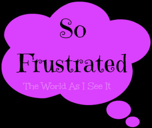 ... to deal with any of these? What are you frustrated about right now