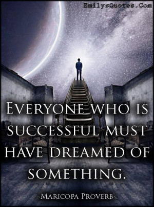 Everyone who is successful must have dreamed of something.”