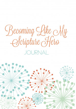 Becoming Like My Scripture Hero (Girl Version)