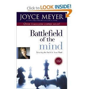Battlefield of the Mind: Winning the Battle in Your Mind. Joyce Meyer ...