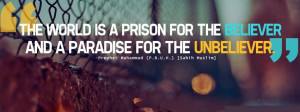 The world is a prison for believer and a paradise for the unbeliever